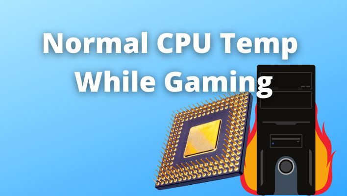 What is Normal CPU Temp while Gaming?
