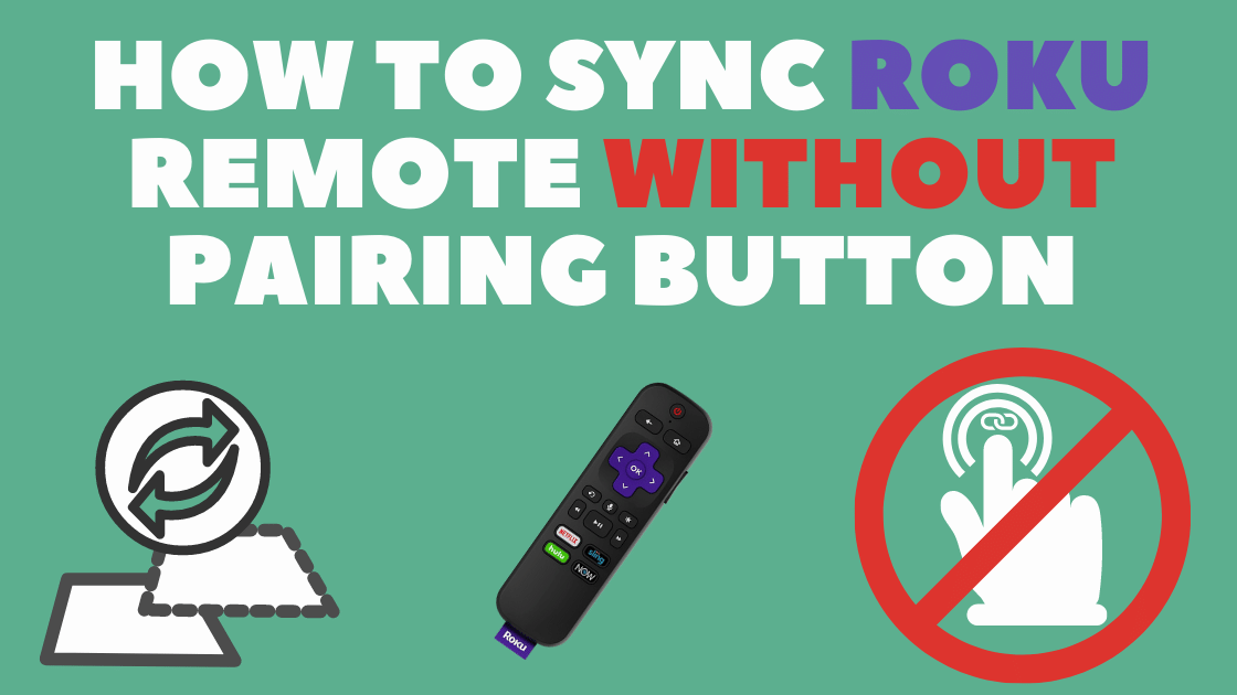 How to Sync Roku Remote Without Pairing Button?