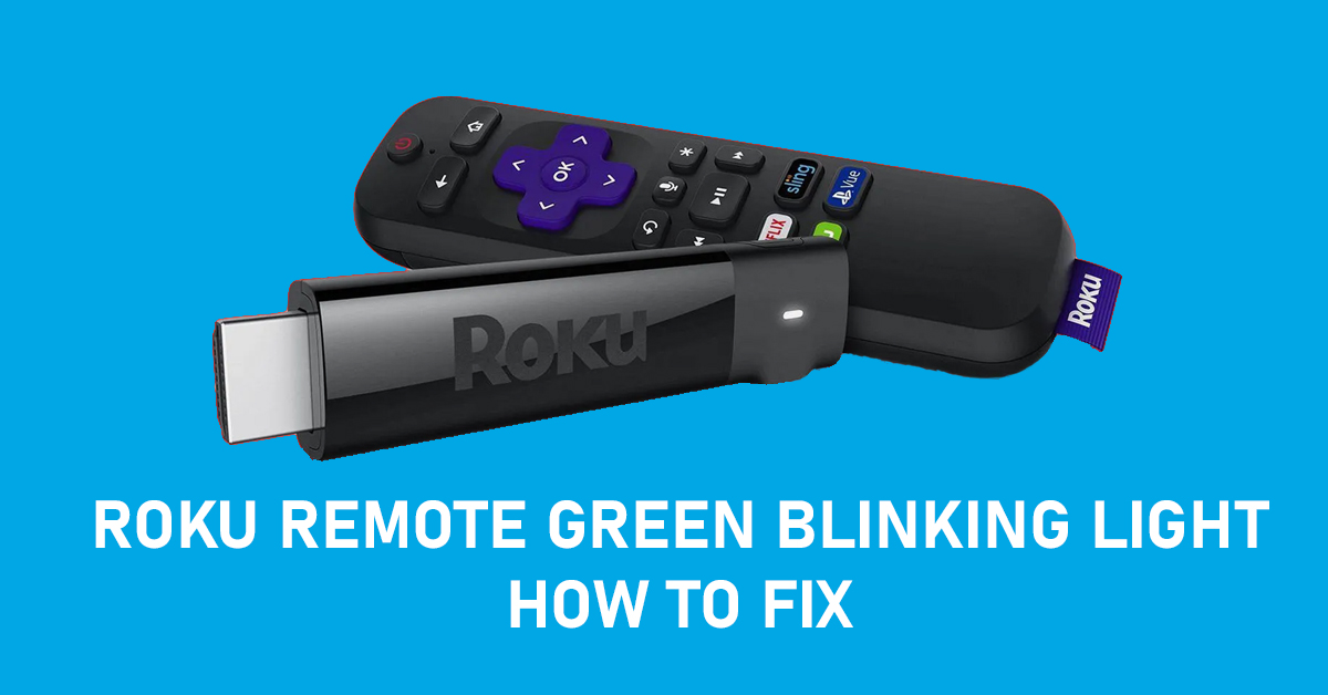Roku Remote Blinking Green Light - How To Fix
