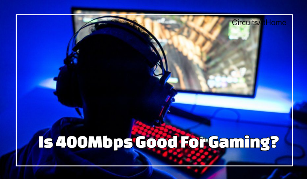 400Mbps For Gaming