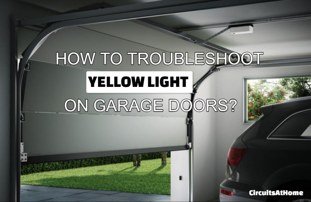 How To Troubleshoot Yellow Light On Garage Door Sensor? 