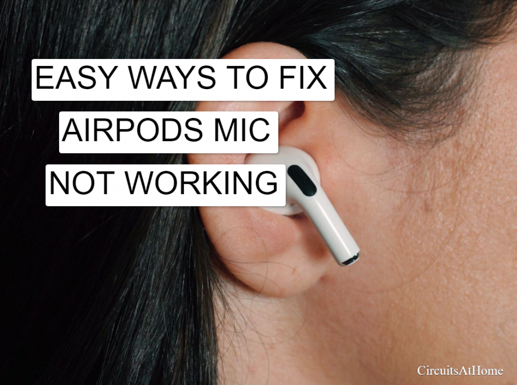 Easy Ways To Fix AirPods Mic Not Working