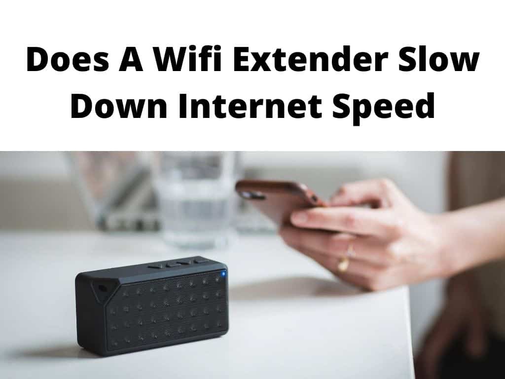 Does A Wifi Extender Slow Down Internet Speed?