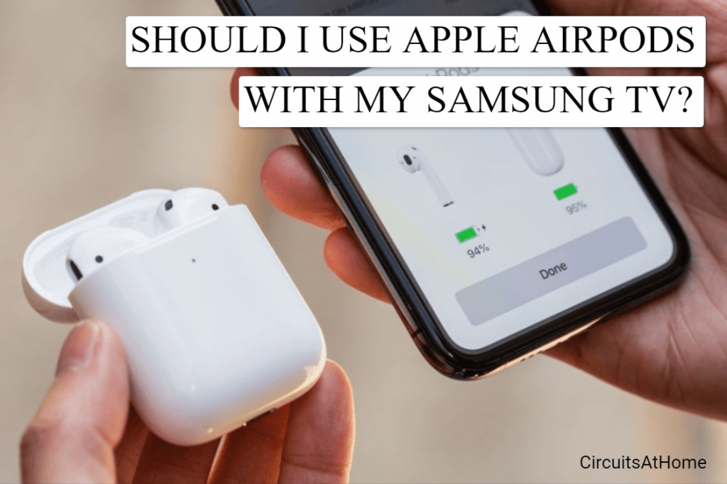 Should I Use Apple Airpods With My Samsung TV?