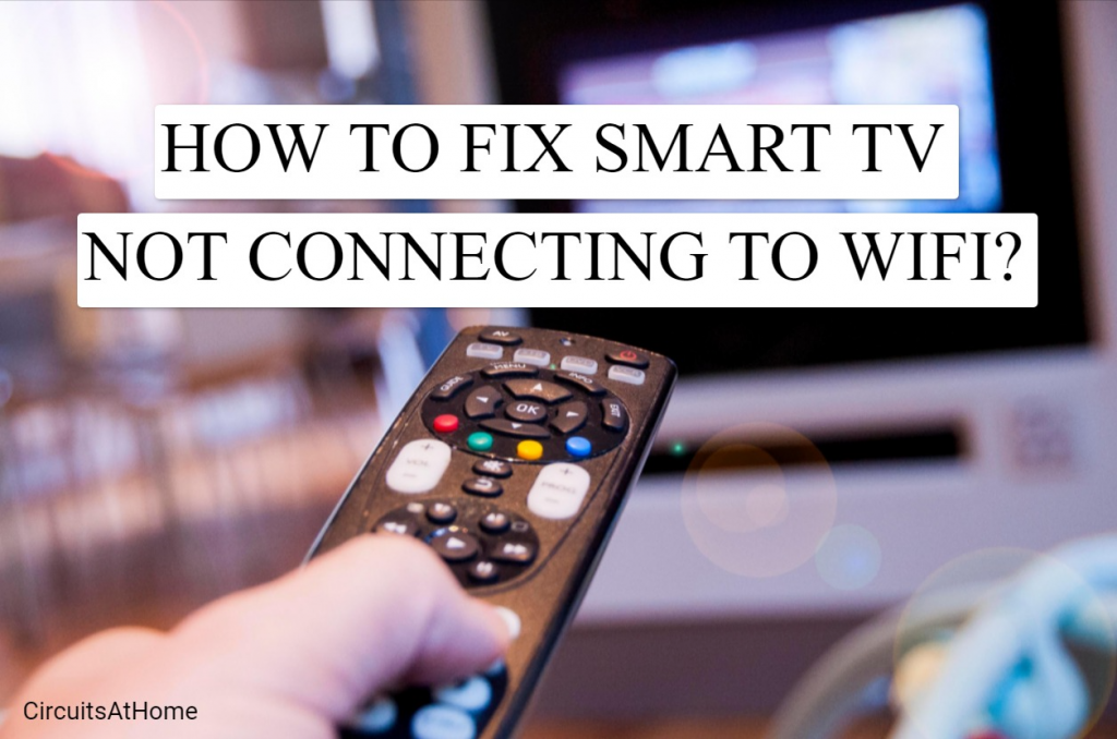 How To Fix Smart TV Not Connecting To WiFi?