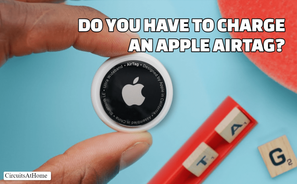 Do You Have To Charge An Apple AirTag? 