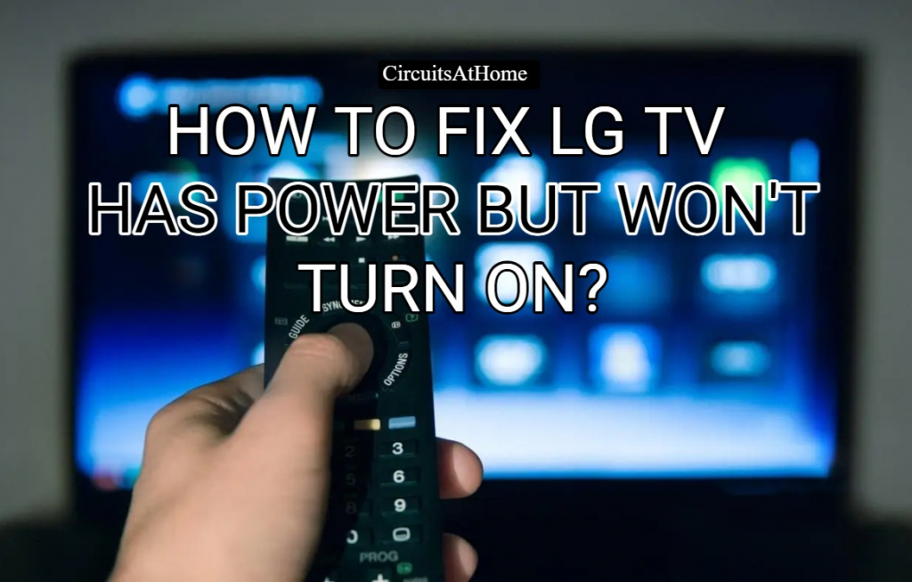 How To Fix LG TV Has Power But Won't Turn On?