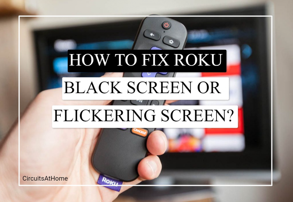 How To Fix Roku Black Screen Or Flickering Black Screen?