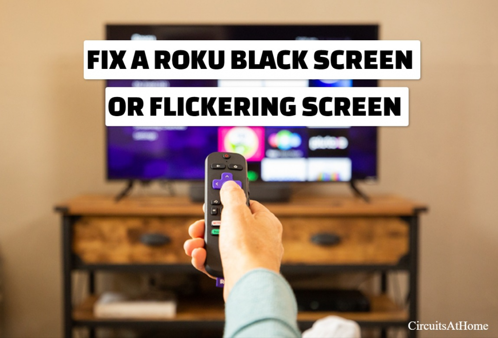 Fix A Roku Black Screen Of Flickering Screen