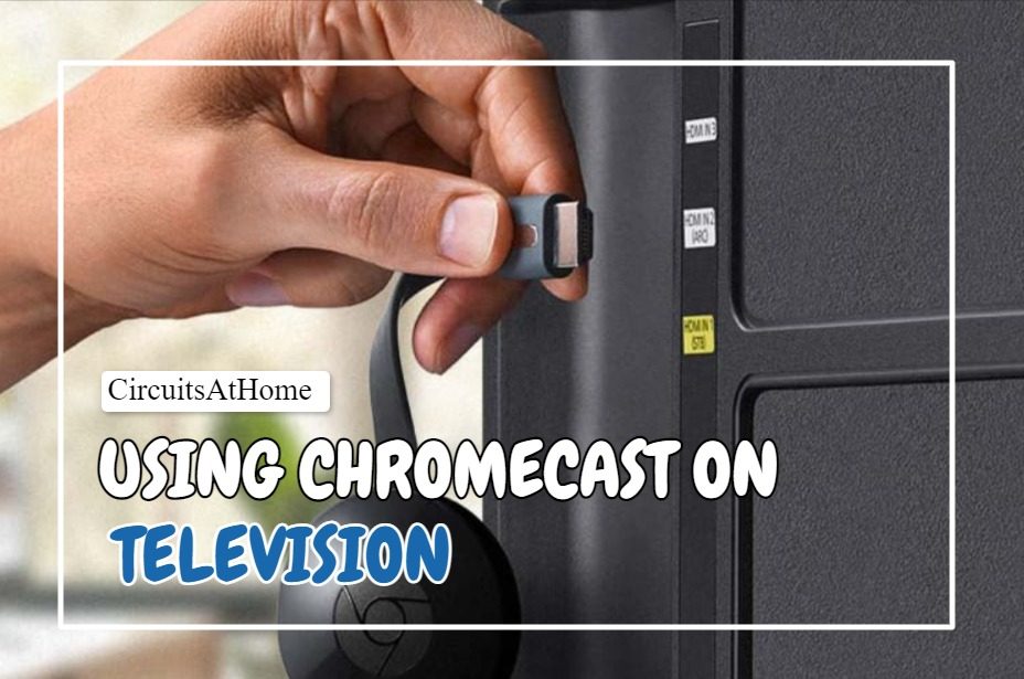 Using Chromecast On Television