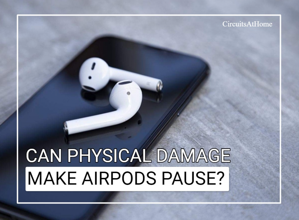 Can Physical Damage Make AirPods Pause?