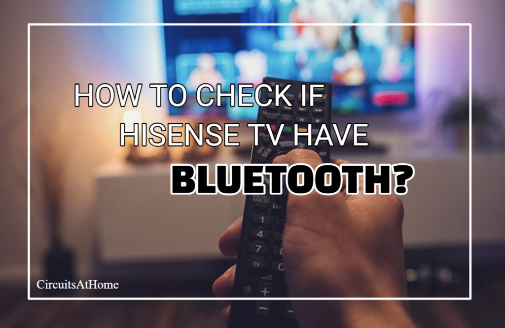 How To Check If Hisense TV Has Bluetooth?