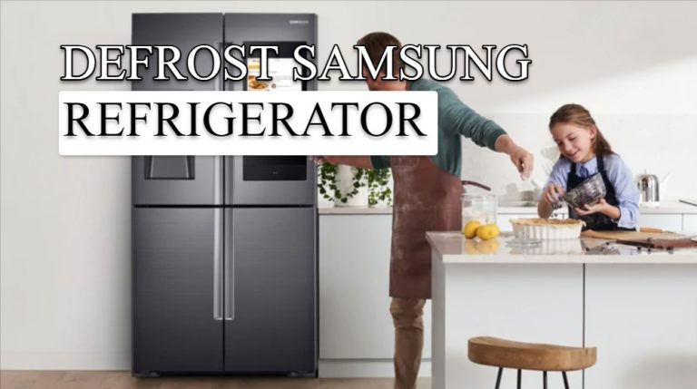 How To Defrost Samsung Refrigerator? [Detailed Guide]