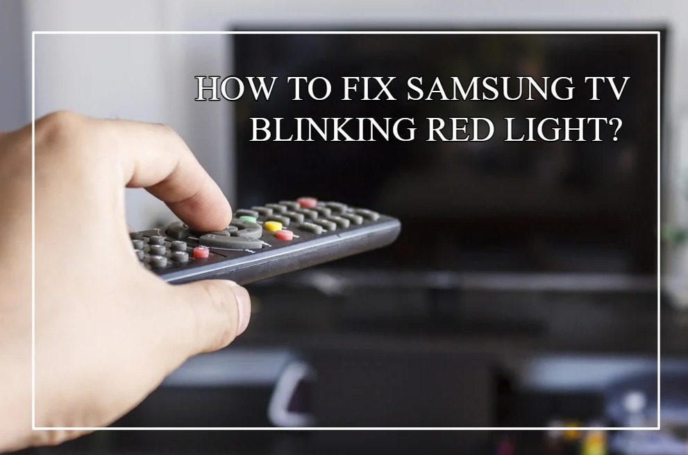 How to fix Samsung TV Blinking Red Light?