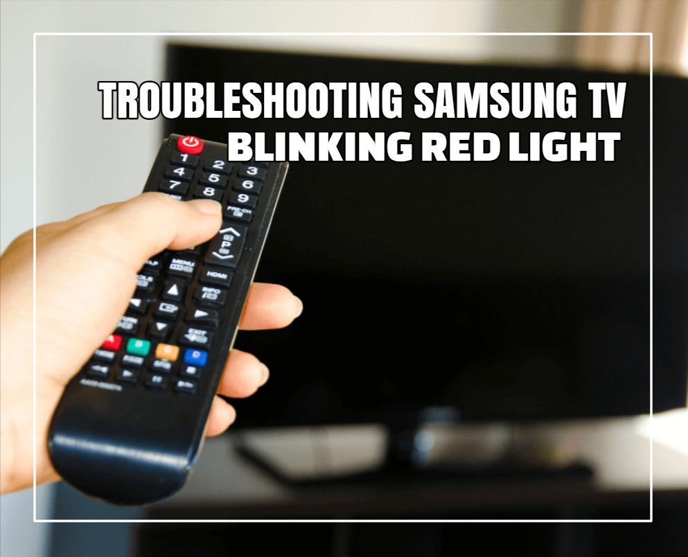 Troubleshooting A Samsung TV Blinking Red Light Problem