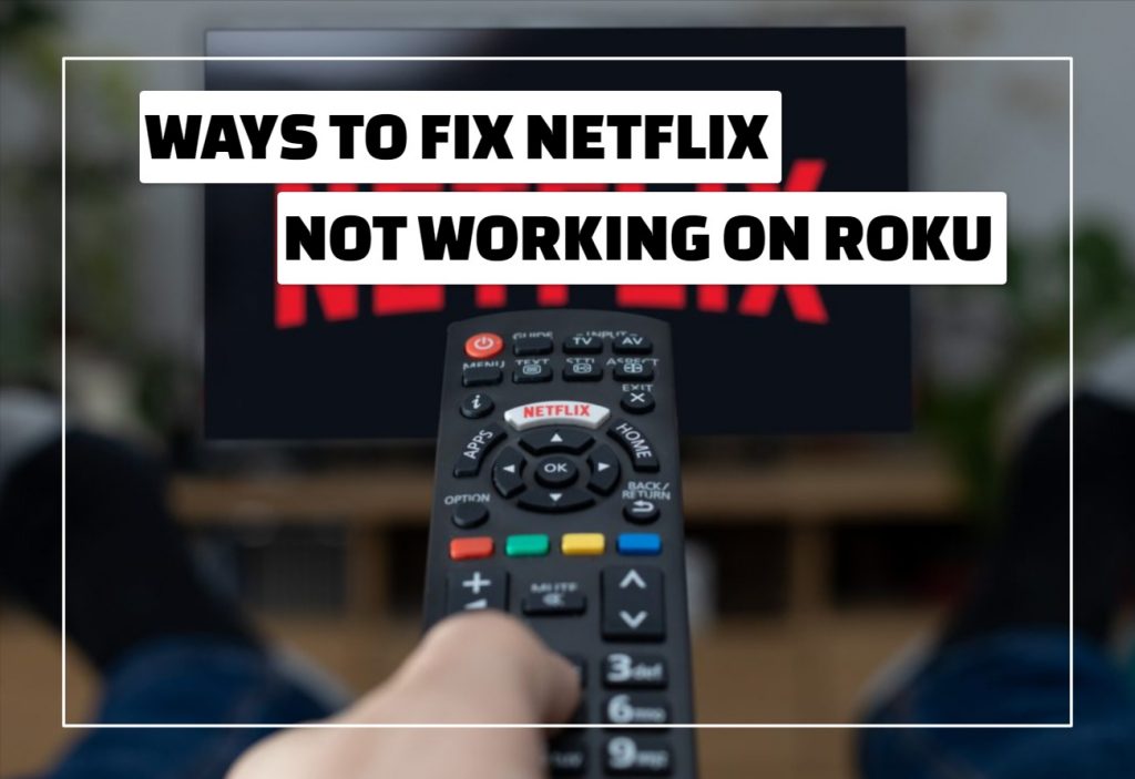 Ways To Fix Netflix Not Working on Roku